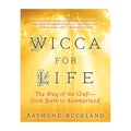 Wicca for Life: The Way of the Craft -- From Birth to Summerland
